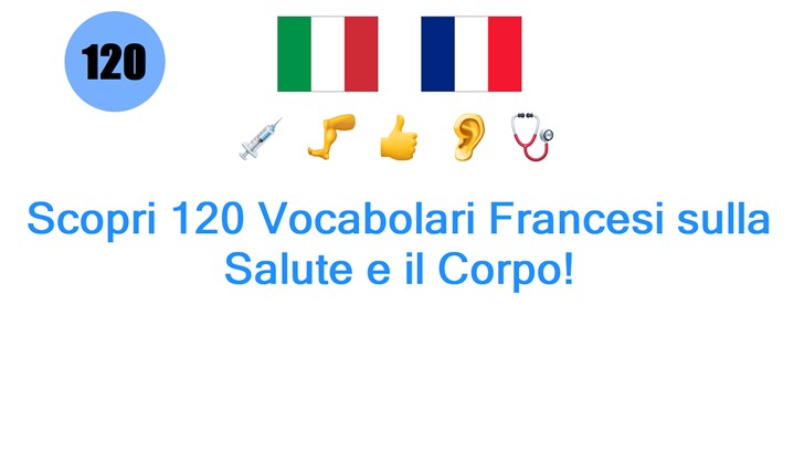 Scopri 120 Vocabolari Francesi sulla Salute e il Corpo!